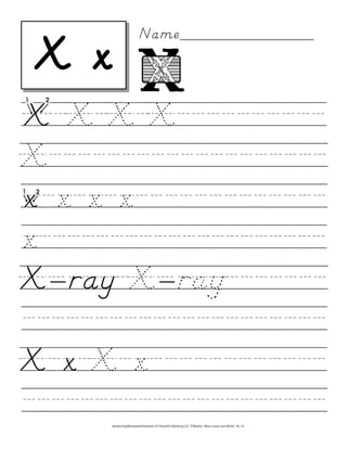 X/X/X/X//////////
X///////////////////
x/x/x/x/////////////
x////////////////////
X-ray/X-ray///////
/////////////////////
X/x/X/x////////////
/////////////////////
X x
Name_________________
HandwritingWorksheets4Teachers © DownHill Publishing LLC. D’Nealian. More Letters and Words. VII. 24
 