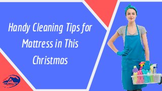 Handy Cleaning Tips for
Mattress in This
Christmas
 