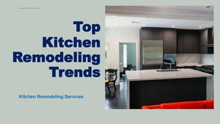 Top
Kitchen
Remodeling
Trends
Kitchen Remodeling Services
 