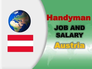Austria
Handyman
JOB AND
SALARY
 
