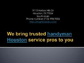 9113 Harbor Hills Dr
Houston, TX 77054
South Main
Phone number (713) 998-9306
http://mightydoes.com/

 