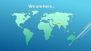 We are here…
our office
 