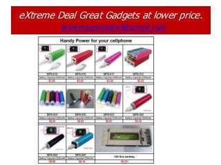 eXtreme Deal Great Gadgets at lower price.
         extremegreatdeal@gmail.com
 