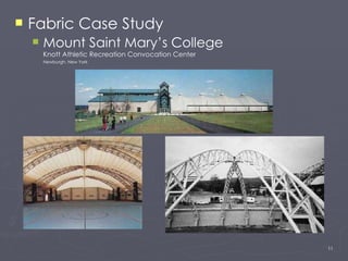 <ul><li>Fabric Case Study </li></ul><ul><ul><li>Mount Saint Mary’s College  Knott Athletic Recreation Convocation Center <...