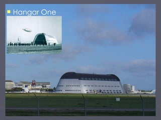 <ul><li>Hangar One </li></ul>