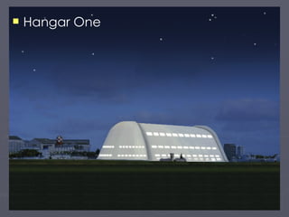 <ul><li>Hangar One </li></ul>