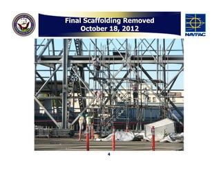 Final Scaffolding Removed
     October 18, 2012




           4
 