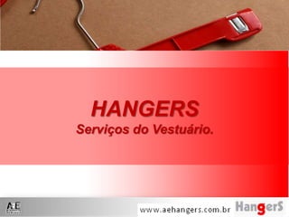 HANGERS
Serviços do Vestuário.
 