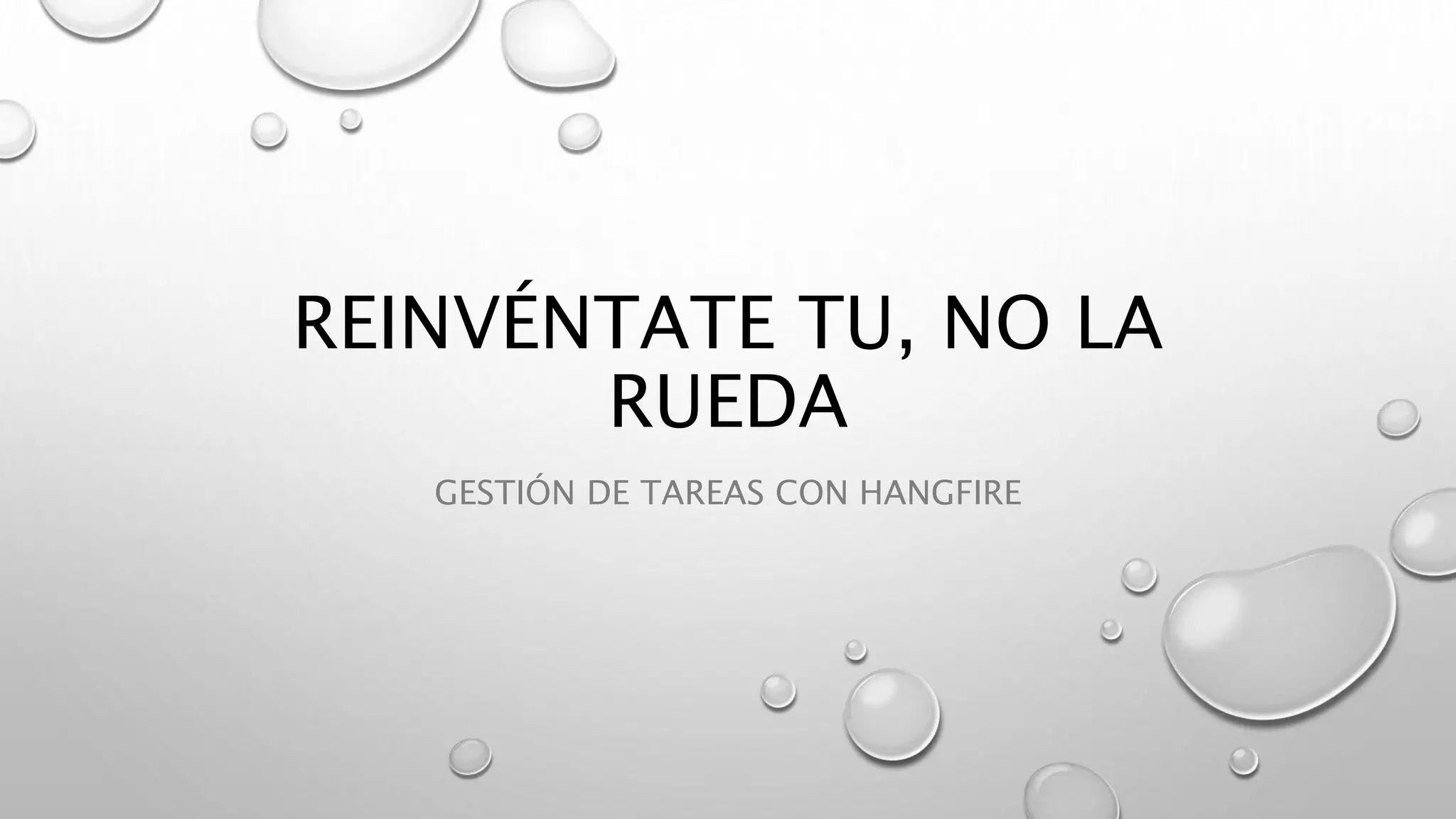 REINVÉNTATE TU, NO LA
RUEDA
GESTIÓN DE TAREAS CON HANGFIRE
 