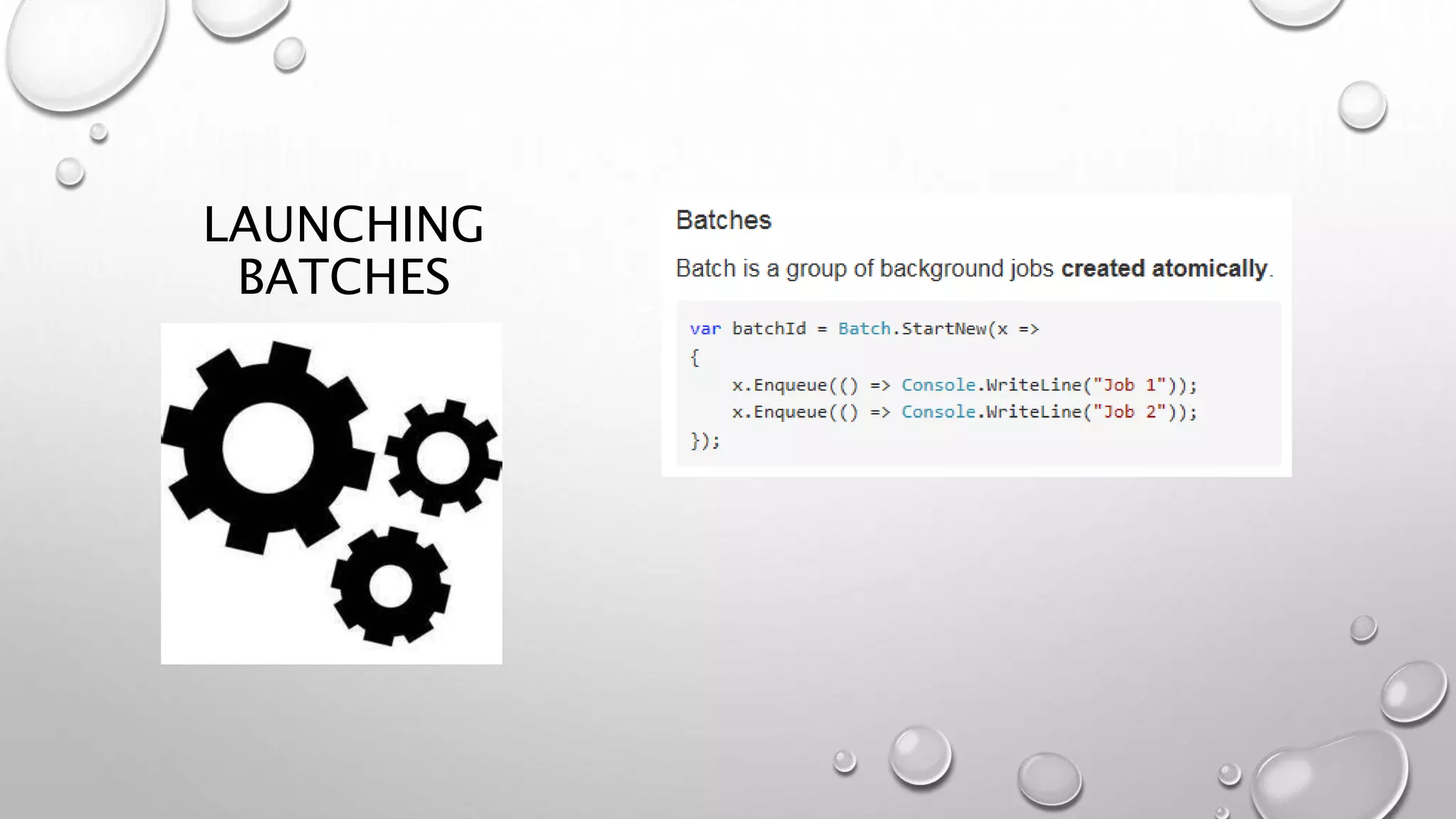 LAUNCHING
BATCHES
 