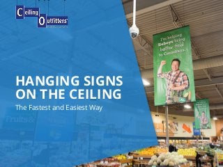 HANGING SIGNS
ON THE CEILING
The Fastest and Easiest Way
 