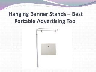 Hanging Banner Stands – Best
Portable Advertising Tool
 