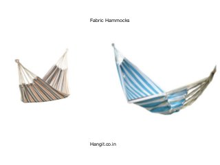Fabric Hammocks
Hangit.co.in
 