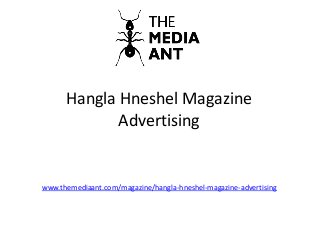 Hangla Hneshel Magazine
Advertising
www.themediaant.com/magazine/hangla-hneshel-magazine-advertising
 