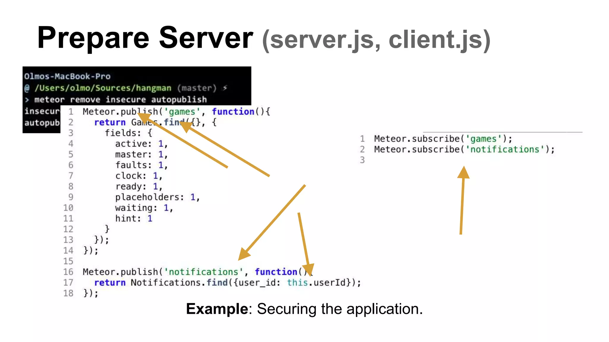 Prepare Server (server.js, client.js)
Example: Securing the application.
 