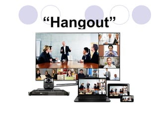“Hangout” 
 