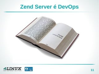 11
Zend Server é DevOps
 