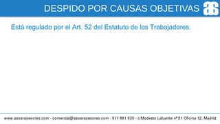 DESPIDO POR CAUSAS OBJETIVAS
Está regulado por el Art. 52 del Estatuto de los Trabajadores.
 