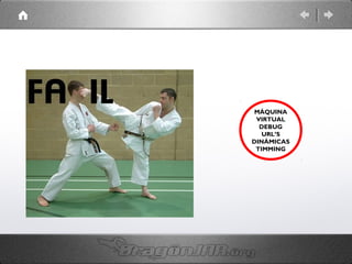 MÁQUINA
VIRTUAL
DEBUG
URL’S
DINÁMICAS
TIMMING

 