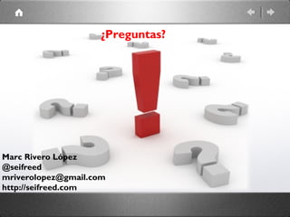 ¿Preguntas?

Marc Rivero López
@seifreed
mriverolopez@gmail.com
http://seifreed.com

 