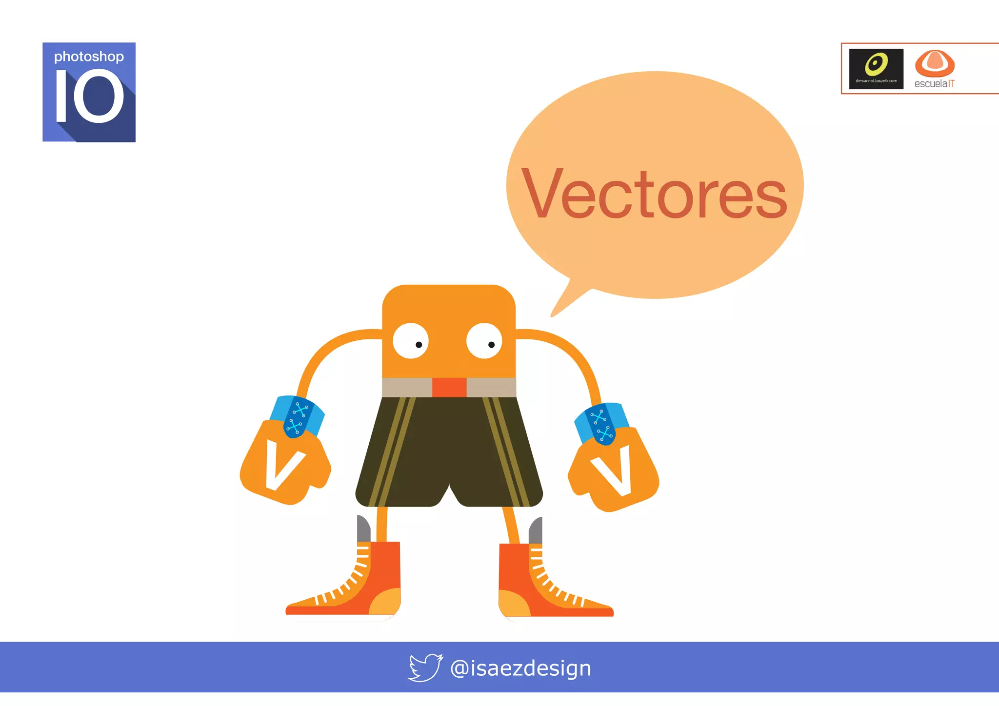 photoshop

Vectores
V

V
@isaezdesign

 