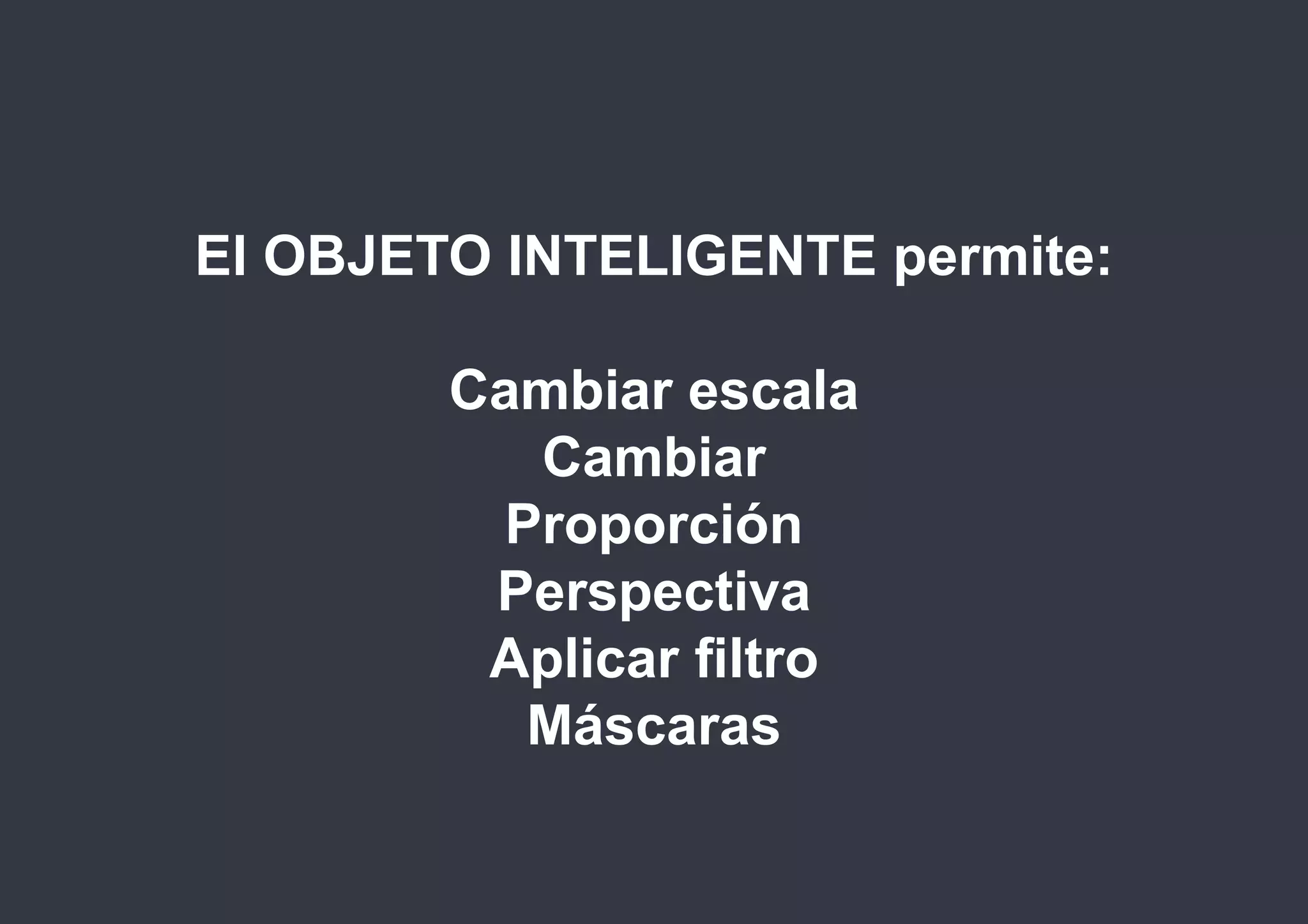 photoshop

El OBJETO INTELIGENTE permite:
Cambiar escala
Cambiar
Proporción
Perspectiva
Aplicar filtro
Máscaras
@isaezdesign

 