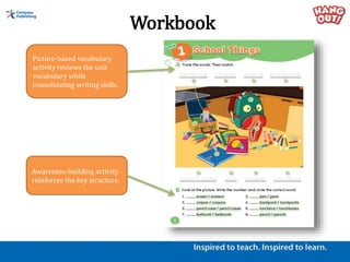 Workbook
A short listening passage
presents the unit
vocabulary and structure in
a different context.
Additional listening...