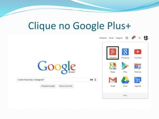 Clique no Google Plus+
 