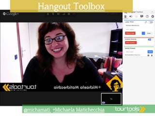 Hangout Toolbox 
@michamati +Michaela Matichecchia 
 