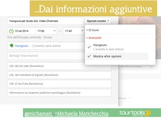 …Dai informazioni aggiuntive 
@michamati +Michaela Matichecchia 
 