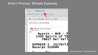 #GetUntethered | @GetUntethered 
Kristi’s Process: Billable Expenses 
 