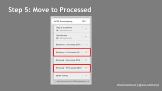 #GetUntethered | @GetUntethered 
Step 5: Move to Processed 
 