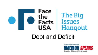 Debt and Deficit
 