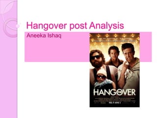 Hangover post Analysis
Aneeka Ishaq

 