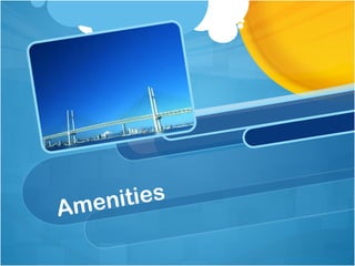 Amenities
 