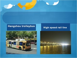 Hangzhou trolleybus
High speed rail line
 
