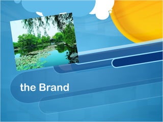 the Brand
。
 