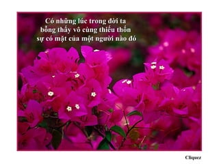 Có những lúc trong đời ta  bỗng thấy vô cùng thiếu thốn  sự có mặt của một người nào đó Cliquez 