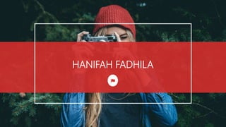 HANIFAH FADHILA
 