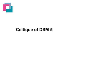 Ceitique of DSM 5

 