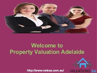 Welcome to
Property Valuation Adelaide
http://www.valssa.com.au/http://www.valssa.com.au/
 