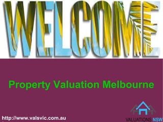 Property Valuation Melbourne
http://www.valsvic.com.au
 