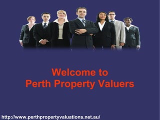 Welcome to
Perth Property Valuers
http://www.perthpropertyvaluations.net.au/
 