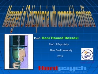 Prof. Hani Hamed Dessoki
Prof. of Psychiatry
Beni Suef University
2015
 