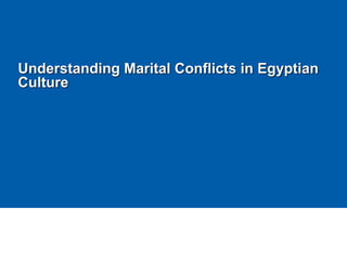 Understanding Marital Conflicts in Egyptian
Culture
 