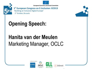 Opening Speech:

Hanita van der Meulen
Marketing Manager, OCLC

 