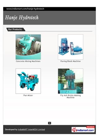 Our Products:




       Concrete Mixing Machines   Paving Block Machine




                Pan Mixer         Fly Ash Bricks Making
                                         Machine
 