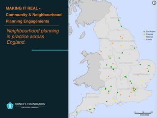 Neighbourhood planning
in practice across
England.
MAKING IT REAL - 
Community & Neighbourhood
Planning Engagements
 
 