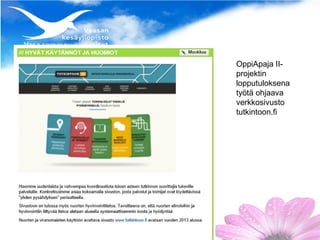 OppiApaja II-
projektin
lopputuloksena
työtä ohjaava
verkkosivusto
tutkintoon.fi
 