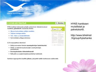 HYKE-hankkeen
muistilistat ja
palvelukortit.

http://www.lshelmet
.fi/group/hykehanke
 